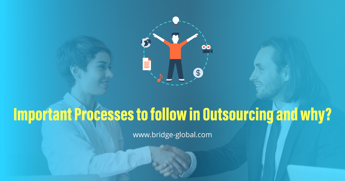 Important Processes to follow in Outsourcing and Why?