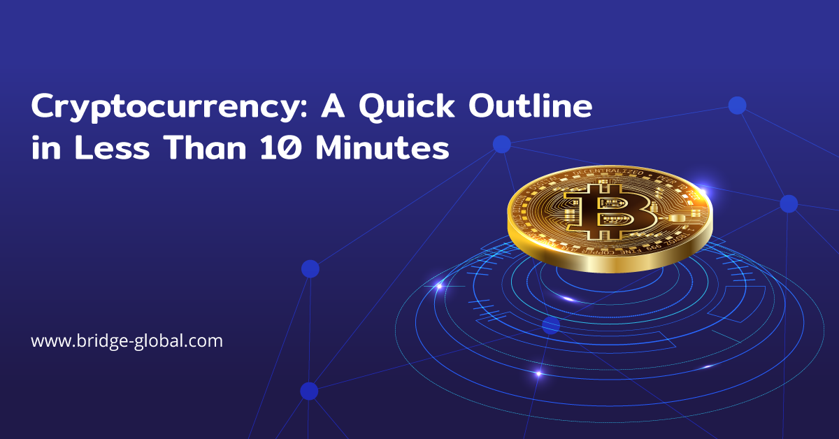 What Is Cryptocurrency: A Quick Outline in Less Than 10 Minutes