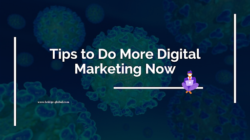 Tips to Do More & Effective Digital Marketing During COVID-19