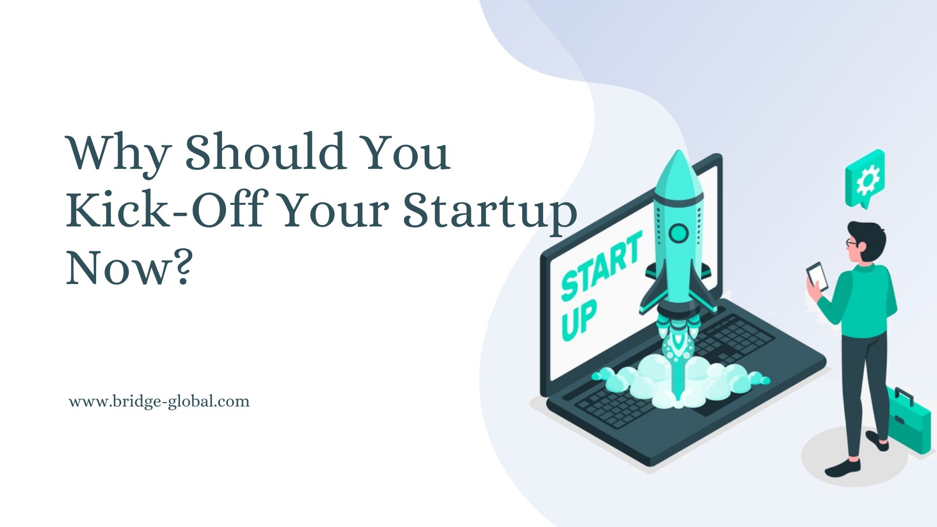 7 Reasons Why Now Is the Best Time to Launch Your Start-Up?