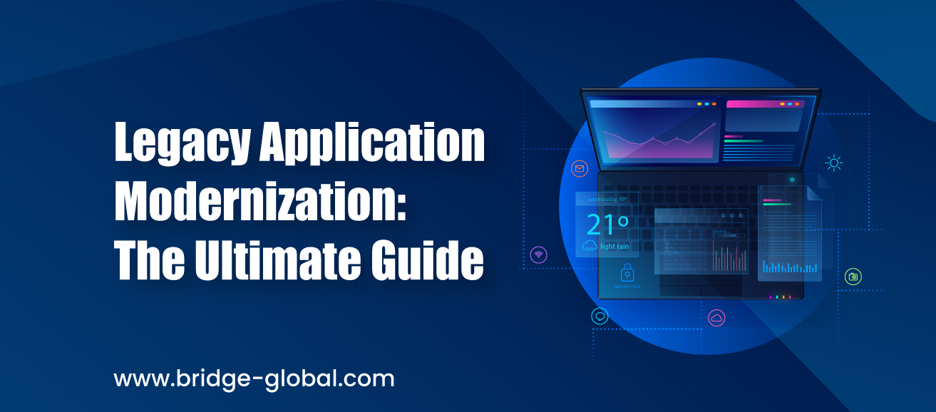 Legacy Application Modernization: Everything You Need to Know