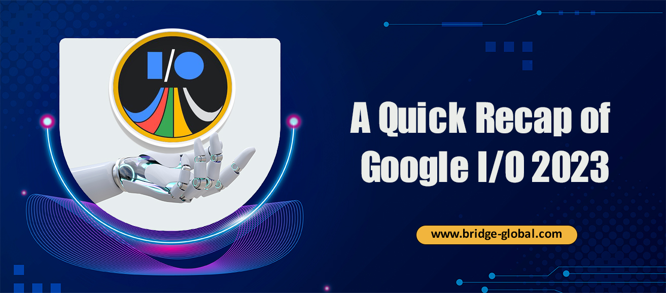 Catching Up With Google I/O 2023 – Fully Banked on AI