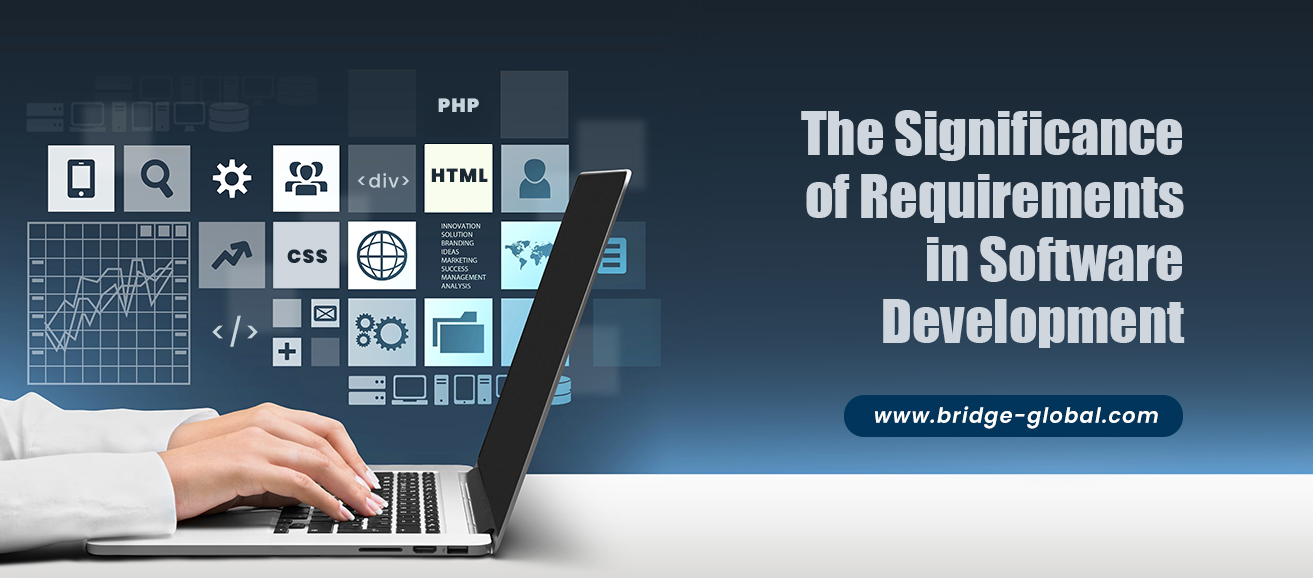 Never Underestimate the Role of Requirements in Software Development!