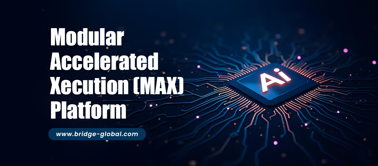 An Introduction to Modular Accelerated Xecution (MAX) Platform